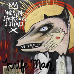 Andrew Jackson Jihad : Knife Man